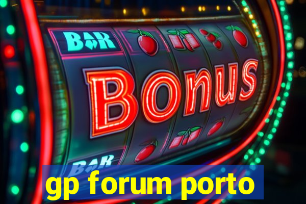 gp forum porto